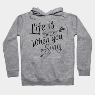 Life better, when you sing Hoodie